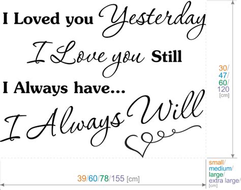 One of the captions was i loved you yesterday i love you still i. I Loved you yesterday I Love you still Vinyl Wall Art Sticker Quote Home Decor | eBay