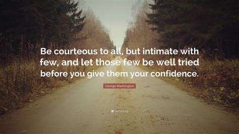 George Washington Quote Be Courteous To All But Intimate With Few