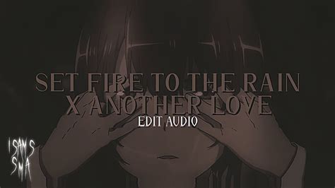 Set Fire To The Rain X Another Love Edit Audio YouTube