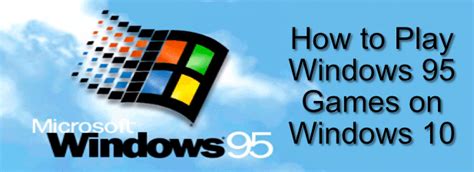 Algunos programas y juegos que fueron diseñados para windows 95, 98 o xp también corren apropiadamente en windows 10, windows 8 o windows 7. Cómo jugar juegos de Windows 95 en Windows 10