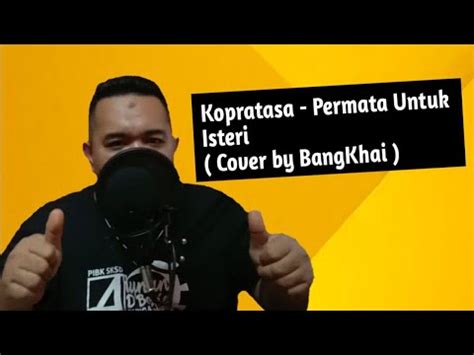 Provided to youtube by universal music grouppermata (untuk isteriku) · kopratasabest of kopratasa℗ 2009 universal music ltd. KOPRATASA - PERMATA UNTUK ISTERI (LIRIK) COVER BY BANGKHAI ...