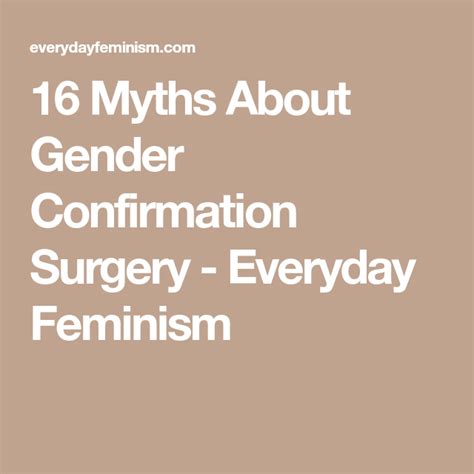16 Myths About Gender Confirmation Surgery Everyday Feminism