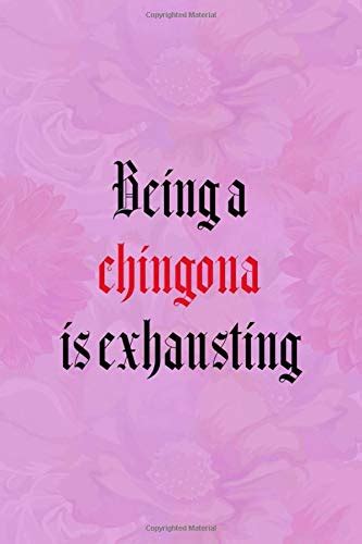 Being A Chingona Is Exhausting Notebook Journal Composition Blank Lined Diary Notepad 120 Pages