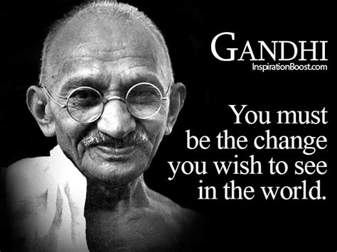 Well, he didn't actually say it. Gandhi Be the Change Quote | Inspiration Boost