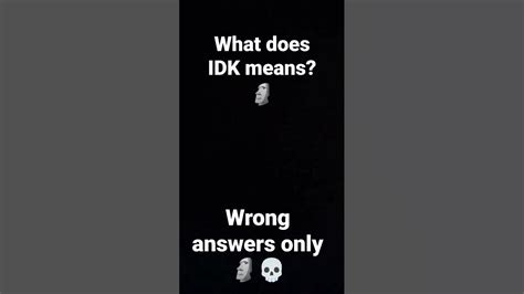 What Does Idk Means Viral Youtube