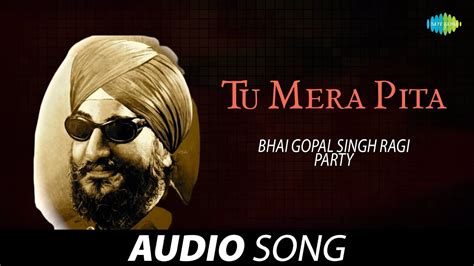 Tu Mera Pita Bhai Gopal Singh Ragi Old Punjabi Songs Punjabi
