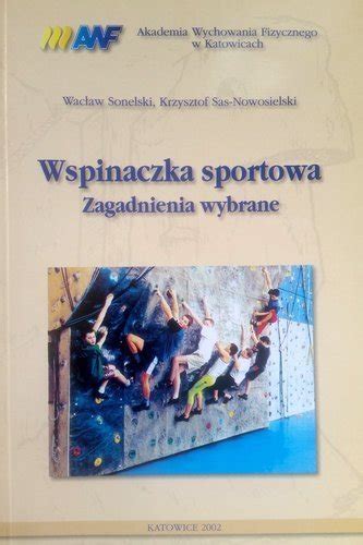 Specjalizowała się w boulderingu, prowadzeniu oraz we wspinaczce na szybkość. Wspinaczka sportowa. Zagadnienia wybrane | Książki ...