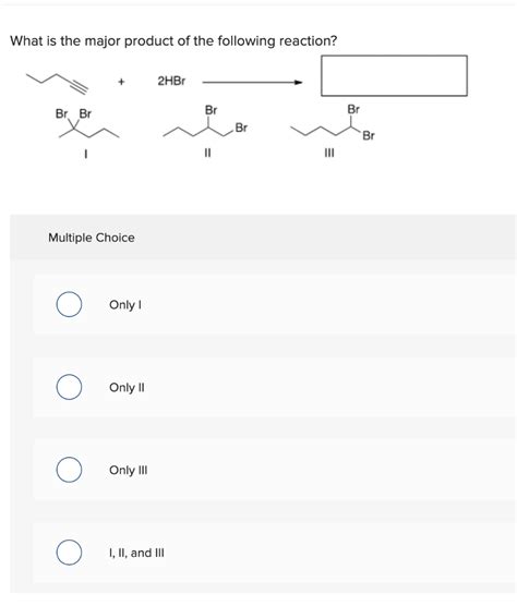 Solved What Is The Major Product Of The Following Reaction