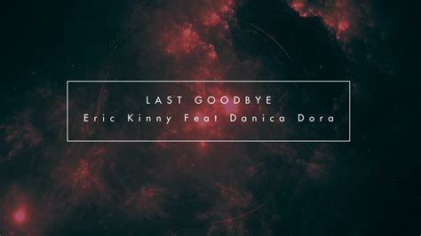 Last Goodbye Lyrics Eric Kinny Feat Danica Dora Youtube