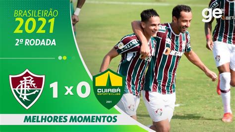 Fluminense X Cuiab Melhores Momentos Rodada Brasileir O