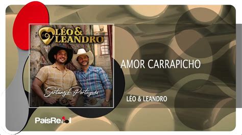 Léo And Leandro Amor Carrapicho Youtube