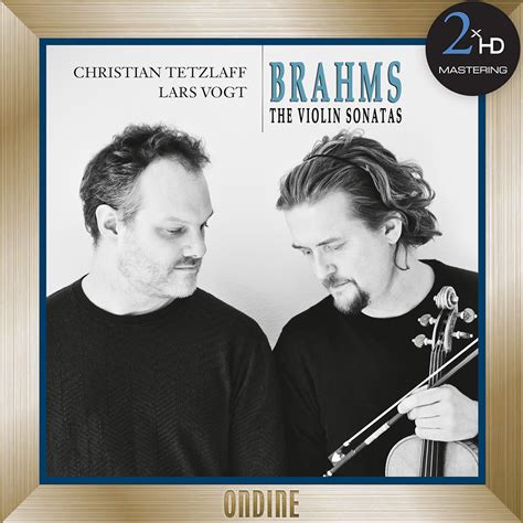 Christian Tetzlaff Lars Vogt Brahms The Violin Sonatas In High Resolution Audio