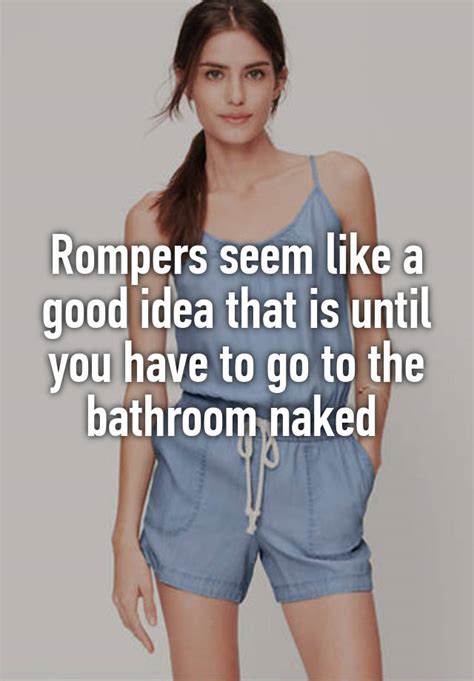 rompers seem like a good idea that is until you have to go to the bathroom naked