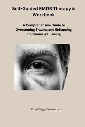 Self Guided Emdr Therapy And Workbook A Comprehensive Guide To