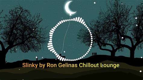 Slinky By Ron Gelinas Chillout Lounge Youtube