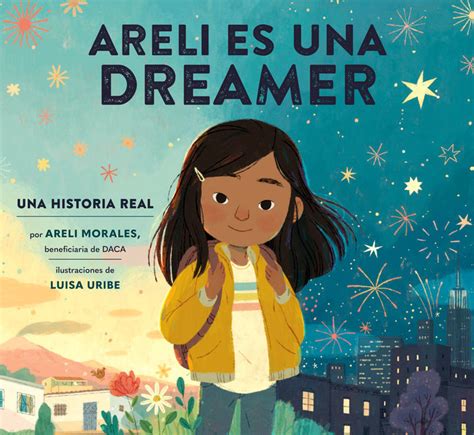 Areli Es Una Dreamer Areli Is A Dreamer Spanish Edition Author