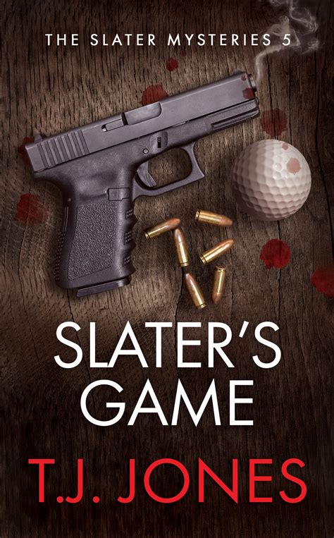 Slater's Game (The Slater Mysteries Book 5) by T.J. Jones | Goodreads
