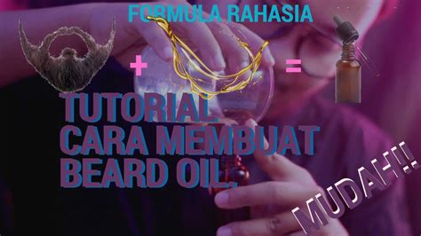 Cara Membuat Beard Oil Untuk Brewok Dengan Mudah Murah Dan Manjur