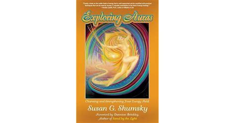 Exploring Auras Cleansing And Strengthening Your Energy Field By Susan
