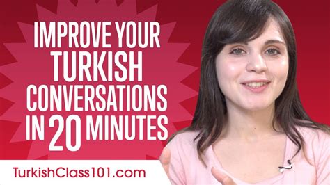 Learn Turkish In 20 Minutes Improve Your Turkish Conversation Skills