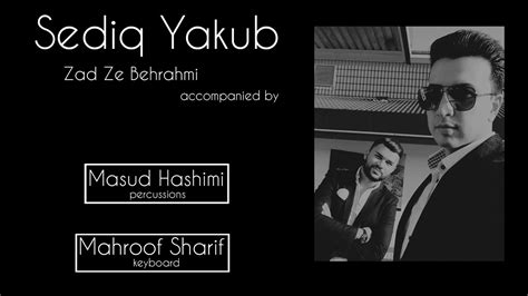 Sediq Yakub Zad Ze Behrami Live 2018 Mahroof Sharif Youtube