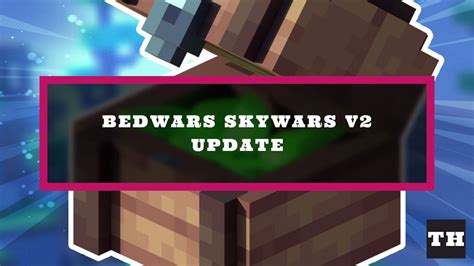 Roblox Bedwars Skywars V2 Update Log Patch Notes Try Hard Guides