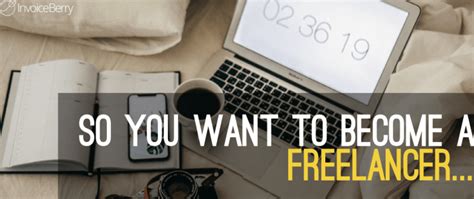 So You Want To Become A Freelancer What You Need To Keep In Mind