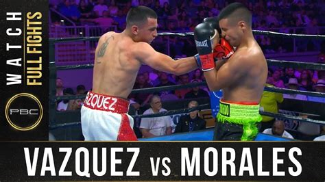 Vazquez Vs Morales Full Fight August 24 2019 Pbc On Fs1 Youtube