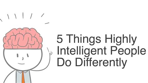 5 Things Highly Intelligent People Do Differently