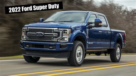 Debut 2022 Ford Super Duty Here Is Everything Thats New The Fast