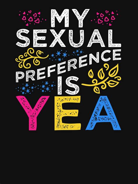My Sexual Preference Is Yea Pansexual T Shirt For Sale By Inkedtee Redbubble Pansexual T