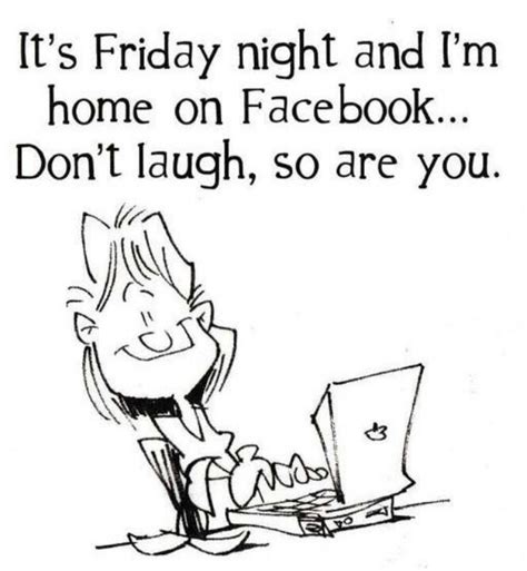 Fb Ing On Friday Night Friday Quotes Funny Facebook Humor Its