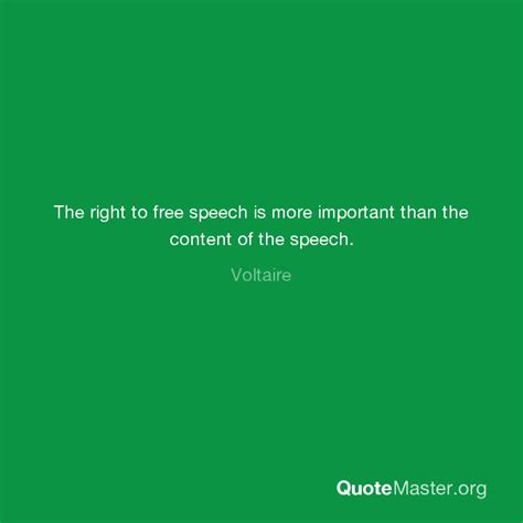 The Right To Free Speech Is More Important Than The Content Of The