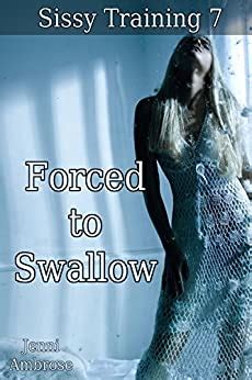 Forced To Swallow Sissy Training Book English Edition Ebook