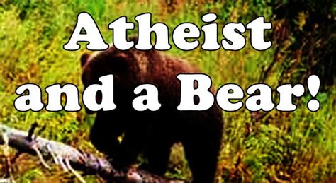 Atheist And A Bear A Must Read Story