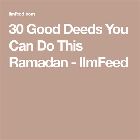 30 Good Deeds You Can Do This Ramadan Ilmfeed Good Deeds Ramadan