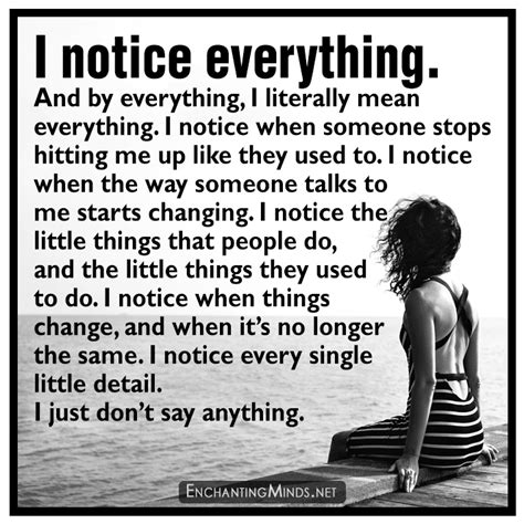 I Notice Everything And By Everything I Literally Mean Everything I