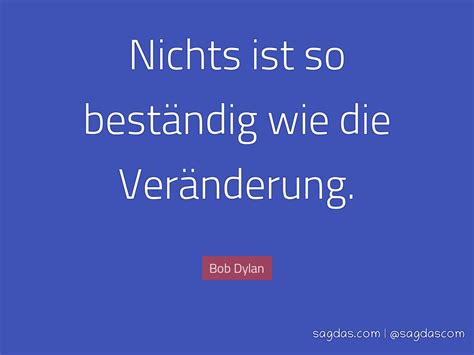 Lyrik zitate zitate von bob dylan albert camus lyrische zitate filmzitate musicals zuhause liedtext. Bob Dylan Zitat: Nichts ist so beständig wie die ... - sagdas