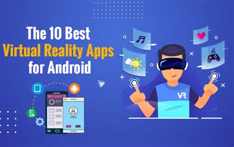 The 10 Best Virtual Reality Apps For Android Technologywire