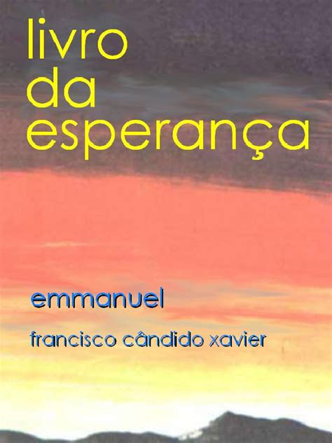 André artagão coordenador de produção: Livro da Esperanca - Emmanuel - Baixar pdf de Docero.com.br