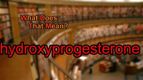 what does hydroxyprogesterone mean youtube