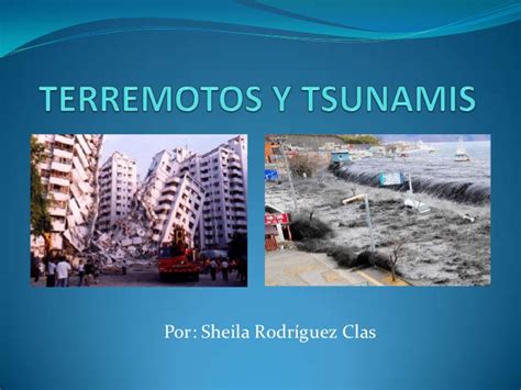 Un sismo o temblor es un fenómeno en que el terreno se mueve repetidamente en todas direcciones. Terremotos y tsunamis