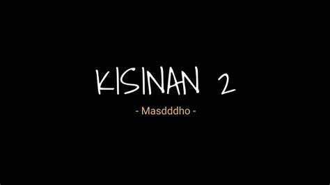 Kisinan 2 Masdddho Lirik Video Youtube