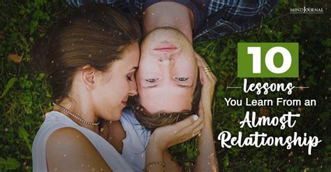 10 inspiring lessons you learn from an almost relationship