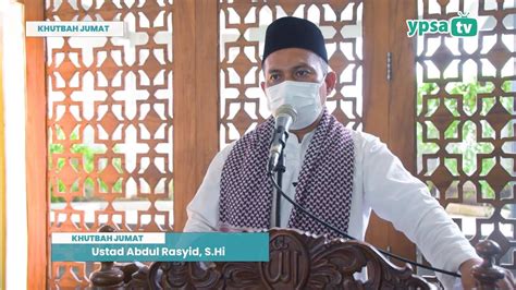 Khutbah Jumat Masjid Al Raudhah Ust Abdul Rasyid Shi Youtube