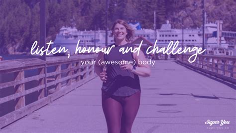 Body Respect Listen Honour And Challenge Your Awesome Body Super You