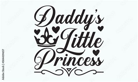 daddy s little princess father s day svg typography t shirt design svg files for cutting