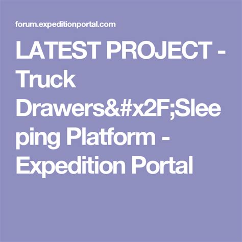 Latest Project Truck Drawerssleeping Platform Expedition Portal