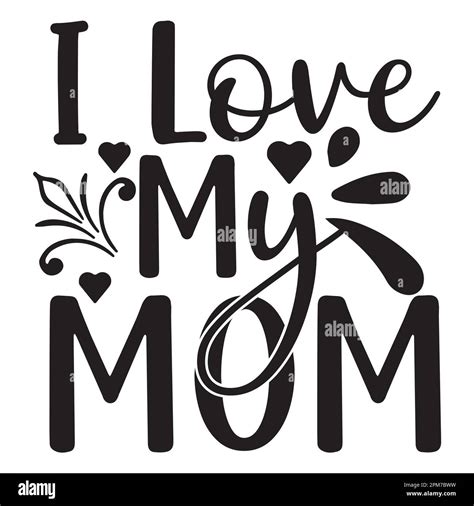 I Love My Mom Mothers Day Typography Shirt Design For Mother Lover Mom Mommy Mama Handmade