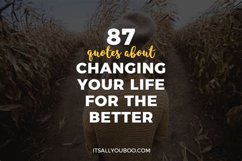 87 Quotes About Changing Your Life For The Better